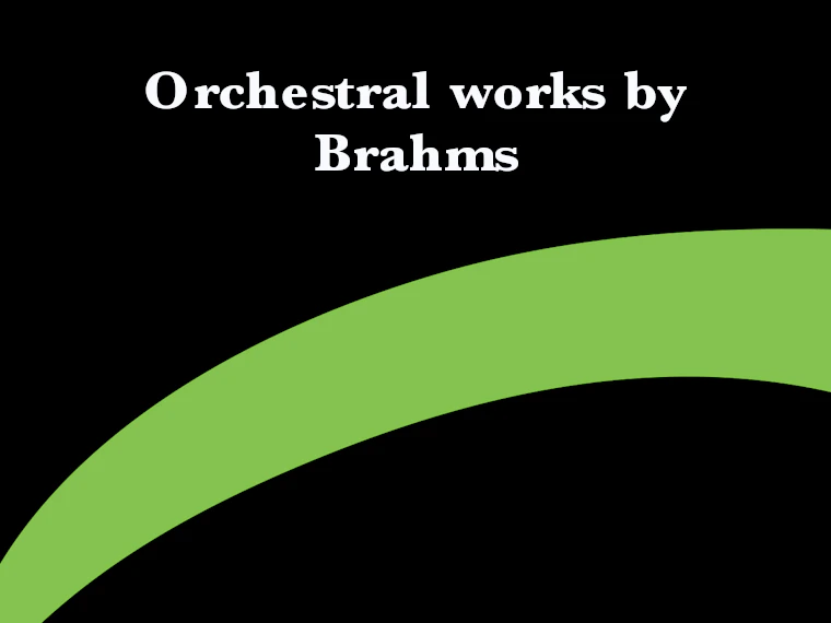 Orchestral works by Brahms